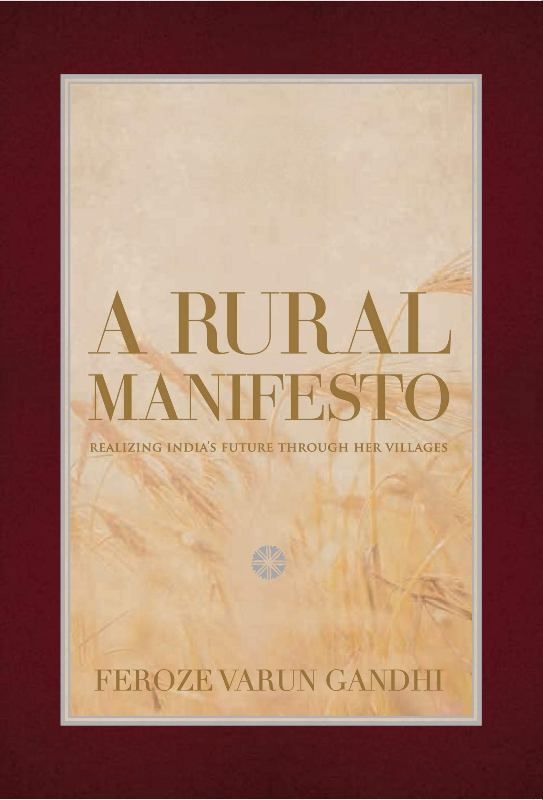 Rural Manifesto: Achieving India's future through her village Varang Gandhi